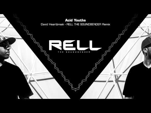David Heartbreak - Acid Youths (Rell The Soundbender Remix)