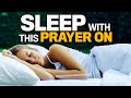 Go To Sleep Blessed | Beautiful Bedtime Prayers To Fall Asleep In God's Presence