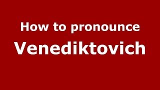 How to pronounce Venediktovich