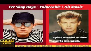 Pet Shop Boys  - Vulnerable + Hit Music   -sqd 26 reworked mastered vinyl hq cuts 9m35s