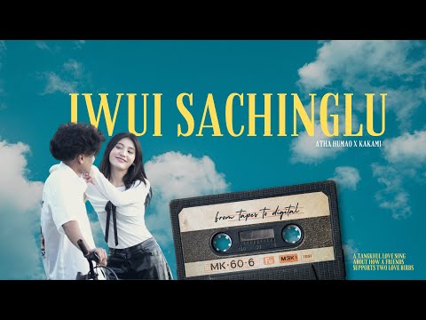 IWUI SACHINGLU - Atha Humao ft. Kakami ( Official MV)