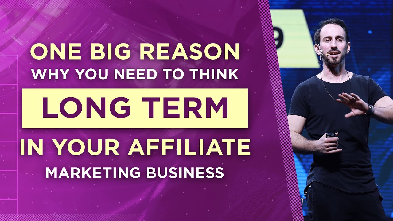 Thumbnail for Why You Need to Think Long Term in Your Affiliate Marketing Business