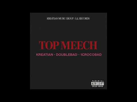 Doublebad ft kreatian ft 1crocobad (Top Meech)