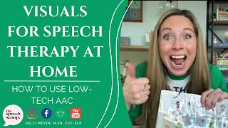 VISUALS FOR SPEECH THERAPY AT HOME: How To Use a Core Board, Visuals and Low-Tech AAC for Toddlers