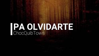 ChocQuibTown - Pa Olvidarte (LETRA)