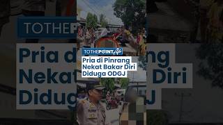 Viral Pria di Pinrang Nekat Bakar Diri, Ternyata Mantan ODGJ