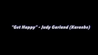 Get Happy - Judy Garland Karaoke