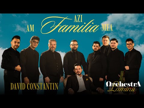 Orchestra Luminii ❌ David Constantin ❌ Azi am familia mea ❌ Official Video 2026