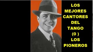 LOS MEJORES CANTORES DEL TANGO - GARDEL / MAGALDI / CHARLO / CORSINI / HUGO DEL CARRIL