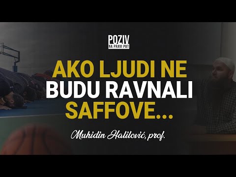 AKO LJUDI NE BUDU RAVNALI SAFFOVE... - Muhidin Halilović, prof. ᴴᴰ┇Poziv na pravi put
