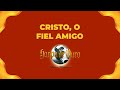 Harpa De Ouro Cristo O Fiel Amigo Com Letra