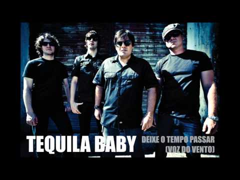 Deixe O Tempo Passar - Tequila Baby