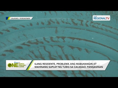 One North Central Luzon: Mabuhangin at mahinang tubig sa Calasiao, problema ng ilang residente