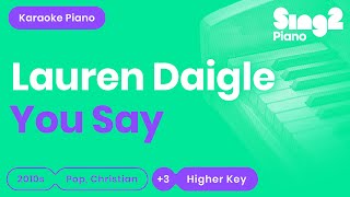 You Say (Higher Key - Piano Karaoke Instrumental) Lauren Daigle