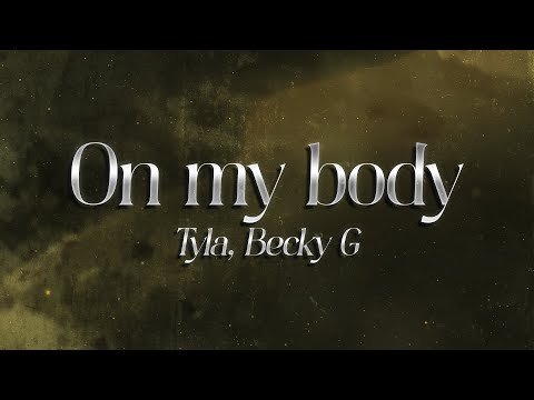 Tyla, Becky G - On My Body 💖 (lyrics)