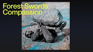Forest Swords - Compassion [FULL ALBUM]