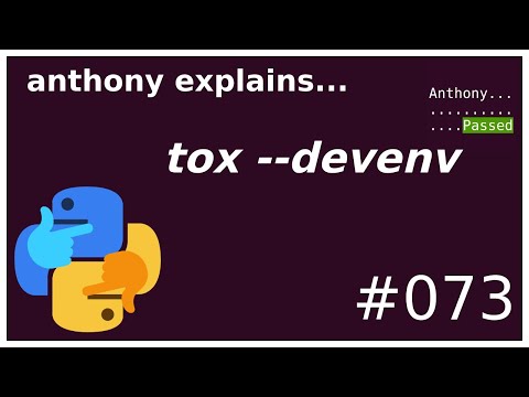 tox --devenv (beginner - intermediate) anthony explains #073
