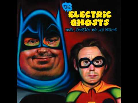 The Electric Ghosts (Daniel Johnston & Jack Medecine) - Scary Monsters (Bowie)