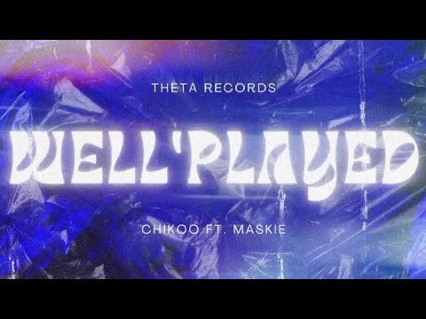 Chikoo - Well Played Ft. Maskie (Official Lyrics Video)