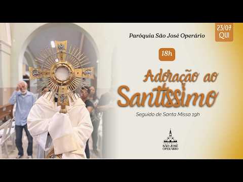 16ª Semana do Tempo Comum | Adoração e Missa,  23 de julho, 18h