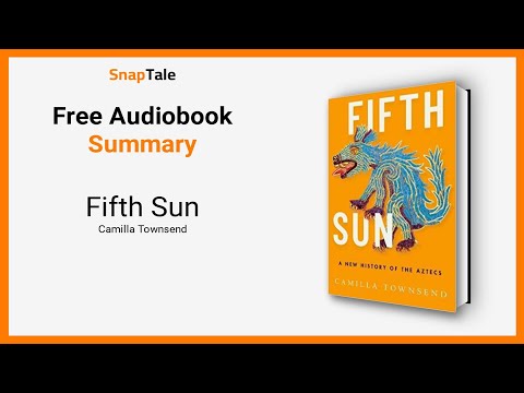 Fifth Sun by Camilla Townsend: 11 Minute Summary