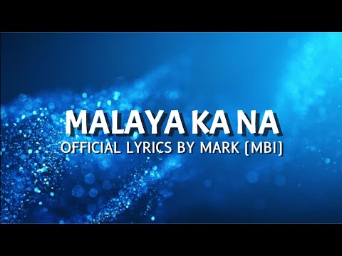Malaya ka na - Official Lyric Video | Mark (MBI)