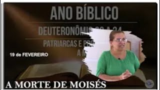 19 FEVEREIRO - A MORTE DE MOISÉS / ANO BIBLICO / ESCOLA DE PROFETAS