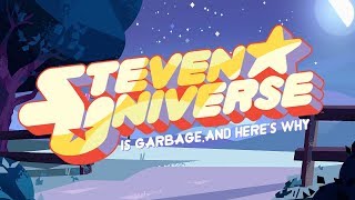 Steven Universe is Garbage and Heres Why