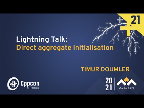 Lightning Talk: Direct Aggregate Initialisation - Timur Doumler - CppCon 2021