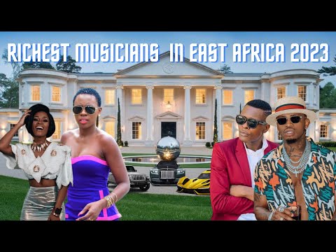 TOP 10 RICHEST MUSICIANS IN EAST AFRICA 2023