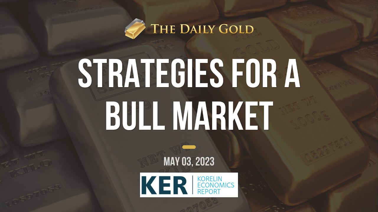 Investing Strategies For A Precious Metals Bull Market Playbook