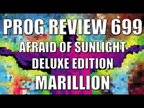 Prog Review 699 - Afraid of Sunlight Deluxe Edition - Marillion REVIEW & UNBOXING