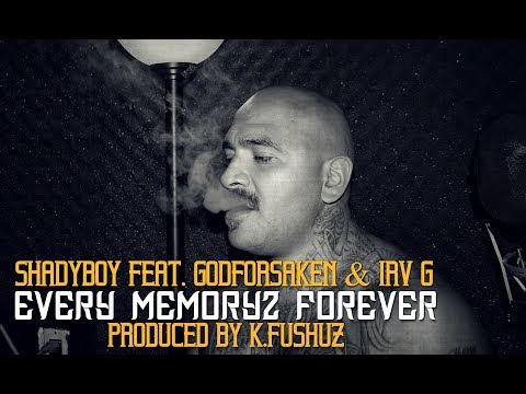 SHADYBOY FEAT. GODFORSAKEN 'IRV G" EVERY MEMORYZ FOREVER