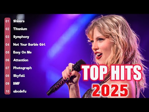 Top 50 Songs This Week 2025 - Taylor Swift, Dua Lipa, Adele, Lady Gaga, Ava Max, Bruno Mars
