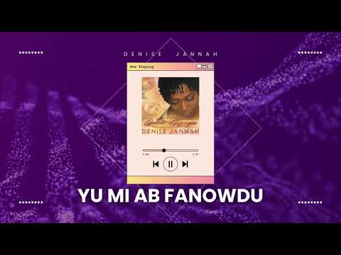 Denise Jannah  - Yu Mi Ab' Fanowdu