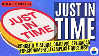 JUST IN TIME: Conceito, história, objetivos, aplicação, exemplos e questões | Aula Completa