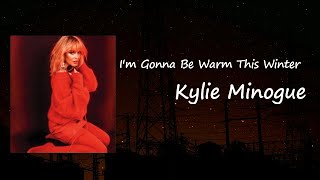 Kylie Minogue - I&#39;m gonna be warm this winter Lyrics