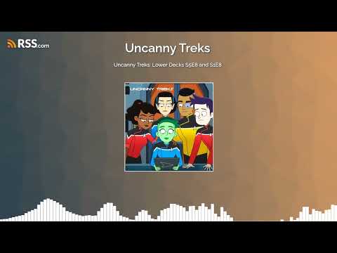 Uncanny Treks: Lower Decks S5E8 and S1E8