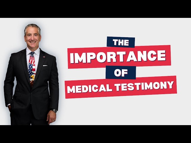 The Importance of Medical Testimony