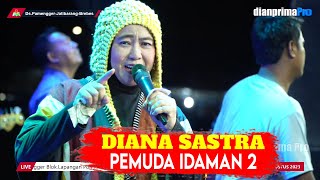 Download lagu PEMUDA IDAMAN 2 - DIANA SASTRA || LIVE DS. PAMENGGER JATIBARANG BREBES || DIAN PRIMA 2023 mp3