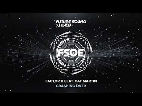 Factor B feat. Cat Martin - Crashing Over