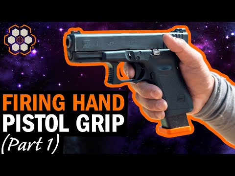 Proper Pistol Grip: Your Firing Hand (Part 1)