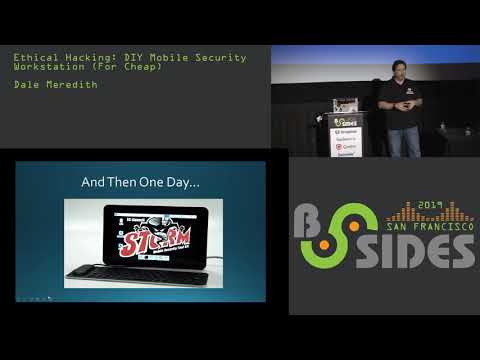 BSidesSF 2019 - Ethical Hacking: DIY Mobile Security Workstation (For Cheap) (Dale Meredith)