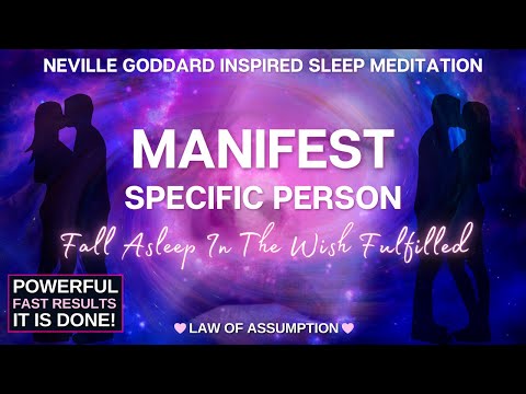 Manifest Specific Person ✨ FAST ✨ Neville Goddard Wish Fulfilled   [Law of Assumption Meditation]