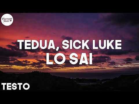 Tedua, Sick Luke - Lo Sai (Testo)
