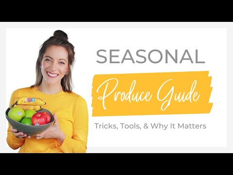 Seasonal Produce Guide: Tricks, Tools, & Why It Matters