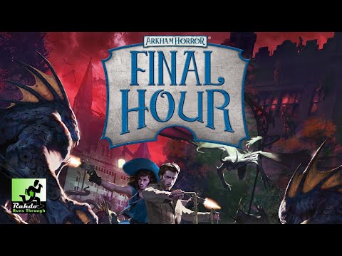 Rahdo Rapid Review►►► Arkham Horror: Final Hour