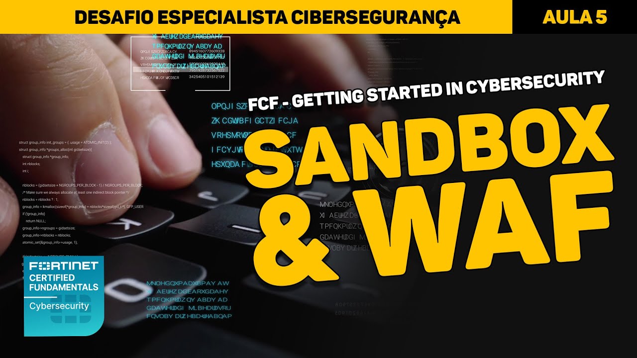 Curso Fortinet - Aula 5: Certificação FCF Cibersecurity (Sandbox & WAF)