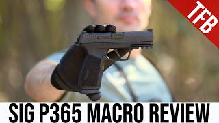 Should You Get a Sig P365 X Macro Here's Our Review.