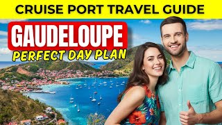 Guadeloupe Cruise Port Guide – The Best Way to Spend Your Day